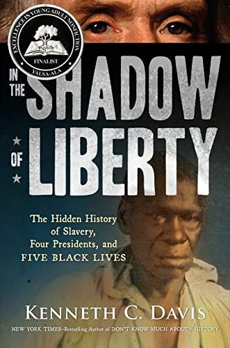 In the Shadow of Liberty: The Hidden History of Slavery, Four Presidents, and Five Black Lives